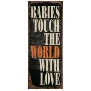 Metal skilt Babies Touch The World 31x76cm